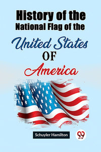 History of the National Flag of the United States of America