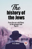 The history of the Jews From the war with Rome to the present time Part II