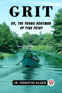 Grit Or, The Young Boatman Of Pine Point