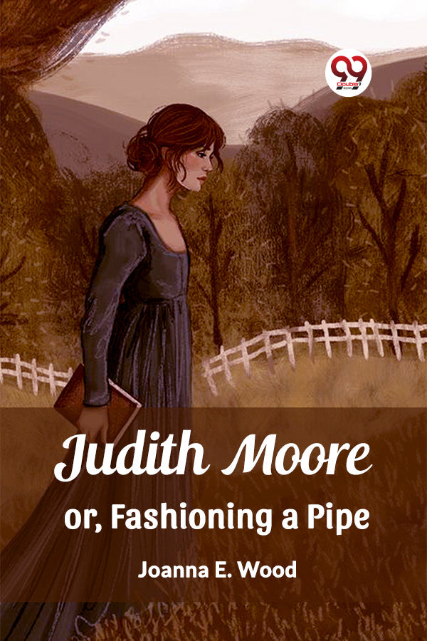 Judith Moore or, Fashioning a Pipe