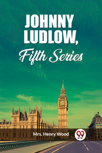 Johnny Ludlow, Fifth Series