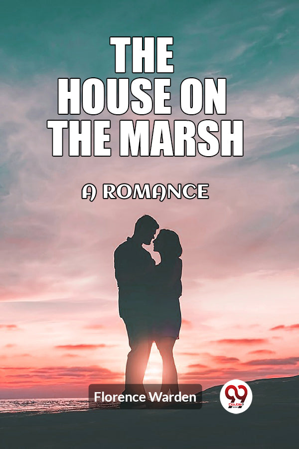 The house on the marsh A romance