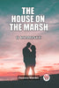 The house on the marsh A romance