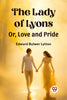 The Lady of Lyons Or, Love and Pride