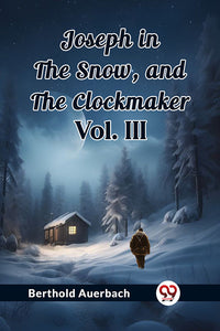 Joseph in the Snow, and The Clockmaker Vol. III