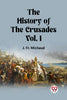 The History of the Crusades Vol. I