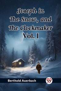 Joseph in the Snow, and The Clockmaker Vol. I