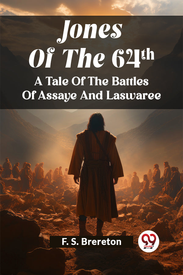 Jones Of The 64Th A Tale Of The Battles Of Assaye And Laswaree