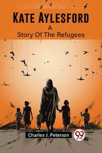 Kate Aylesford A Story Of The Refugees