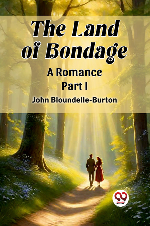The Land of Bondage A Romance PART I