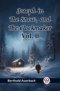 Joseph in the Snow, and The Clockmaker Vol. II