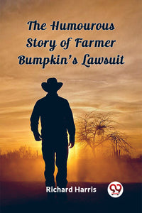 The Humourous Story of Farmer Bumpkin's Lawsuit