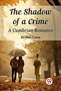 The Shadow of a Crime A Cumbrian Romance