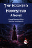 The Haunted Homestead A Novel