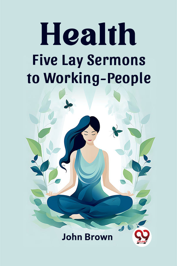 Health Five Lay Sermons to Working-People