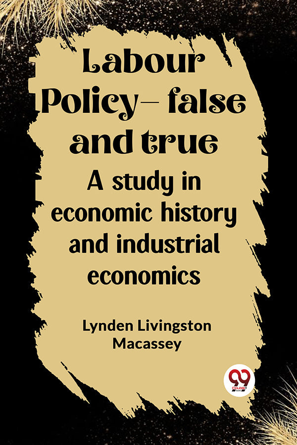 Labour policy—false and true A study in economic history and industrial economics