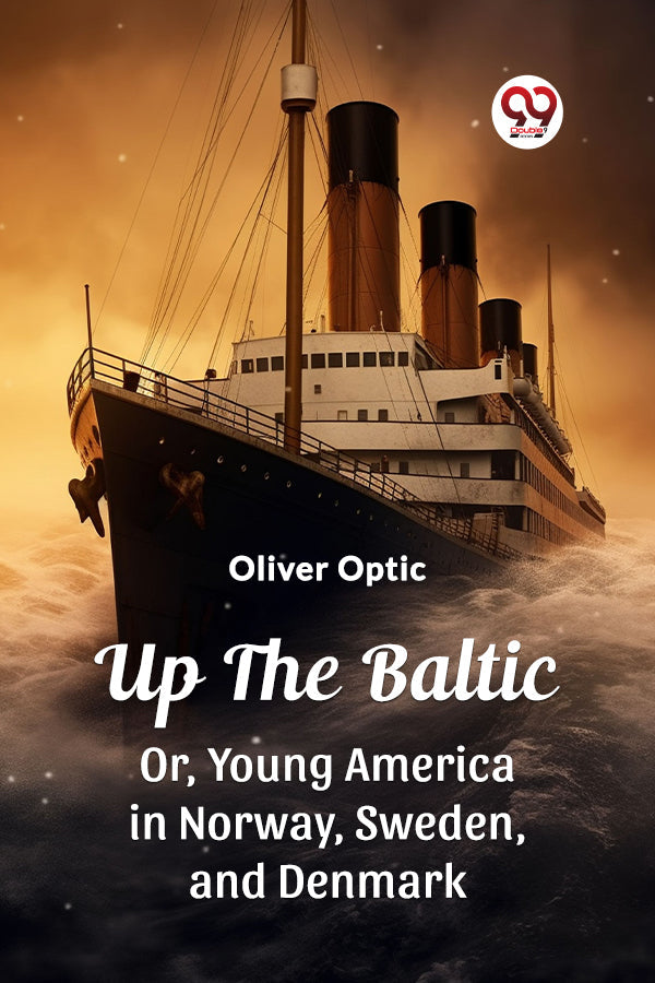 Up The Baltic Or, Young America in Norway, Sweden, and Denmark