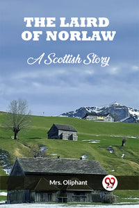 The Laird of Norlaw A Scottish Story