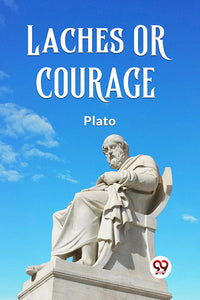 LACHES OR COURAGE