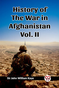 History of the War in Afghanistan Vol. II