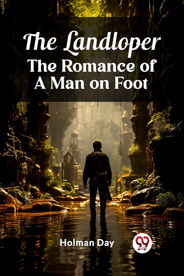 The Landloper The Romance of a Man on Foot