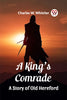 A King's Comrade A Story of Old Hereford