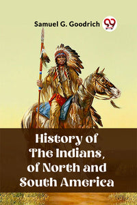 History of the Indians, of North and South America