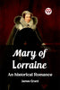 Mary of Lorraine An historical romance