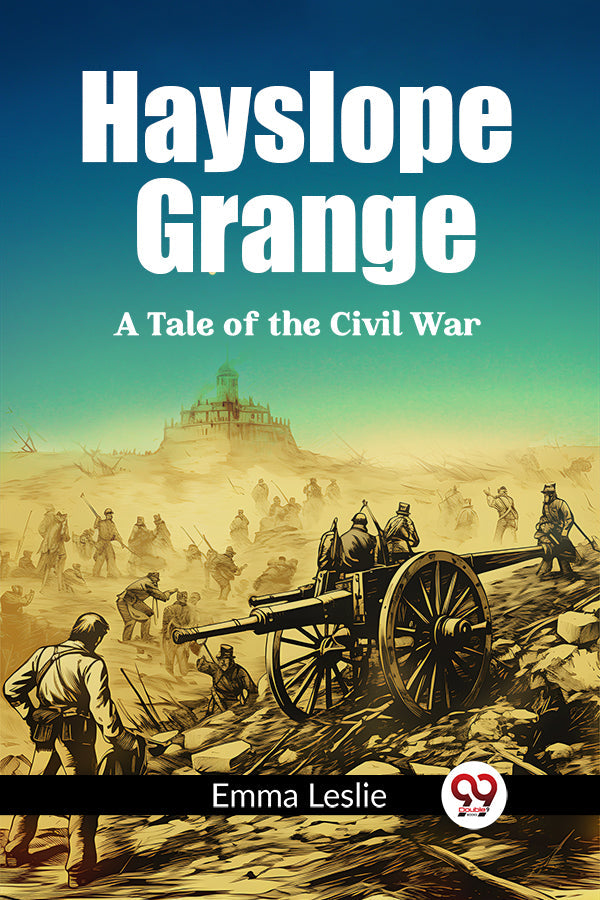 Hayslope Grange A Tale of the Civil War