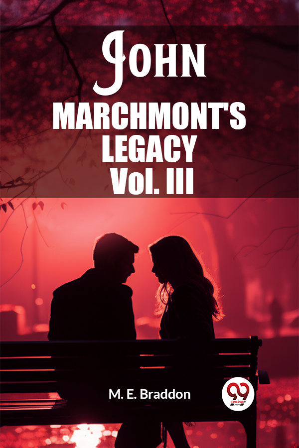 John Marchmont'S Legacy Vol. III