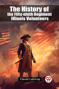 The History of the Fifty-ninth Regiment Illinois Volunteers