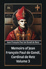 Memoirs of Jean Francois Paul de Gondi, Cardinal de Retz Volume 3