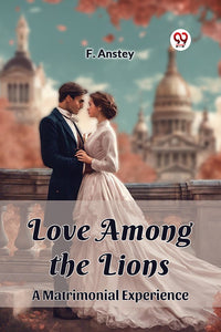 Love Among the Lions A Matrimonial Experience