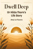 Dwell Deep Or Hilda Thorn's Life Story
