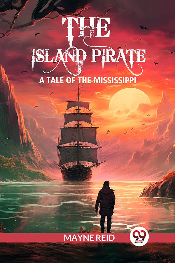 The island pirate A tale of the Mississippi