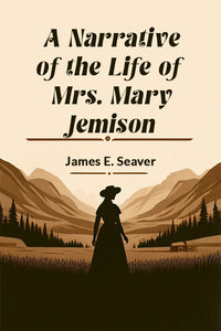 A Narrative of the Life of Mrs. Mary Jemison