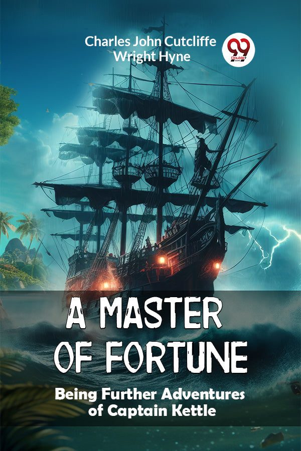 A Master of Fortune Being Further Adventures of Captain Kettle