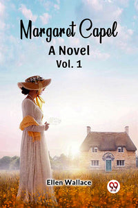 Margaret Capel A Novel vol. 1