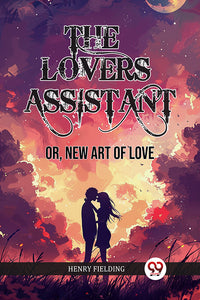 The Lovers Assistant Or, New Art of Love