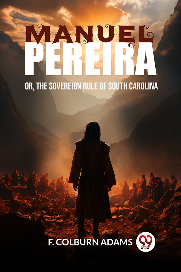 Manuel Pereira Or, The Sovereign Rule of South Carolina