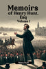 Memoirs of Henry Hunt, Esq Volume 1