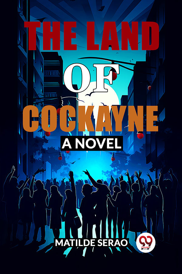 The Land of Cockayne A Novel