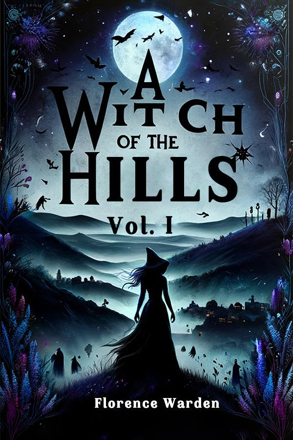 A Witch Of The Hills Vol. I