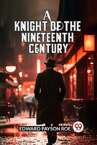 A Knight Of The Nineteenth Century