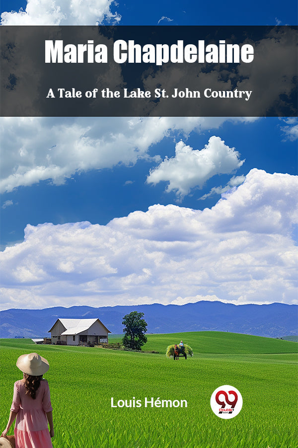 Maria Chapdelaine A Tale Of The Lake St. John Country