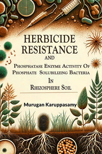 Herbicide Resistance And Phosphatase Enzyme Activity Of Phosphate Solubilizing Bacteria In Rhizosphere Soil