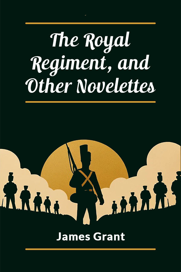 The Royal Regiment, and Other Novelettes