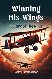 Winning His Wings A Story Of The R.A.F.