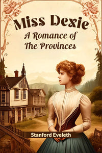 Miss Dexie A Romance Of The Provinces