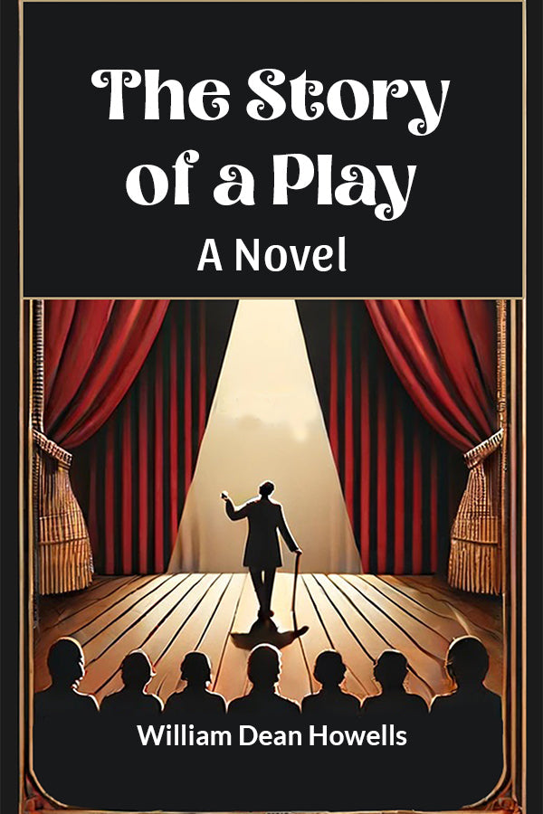 The Story of a Play A Novel